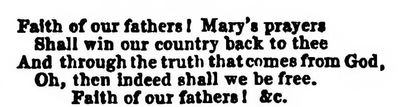 The Marian stanza of 'Faith of Our Fathers' as set in type in an 1853 Catholic hymnal, beginning 'Faith of our fathers! Mary's prayers / Shall win our country back to thee'