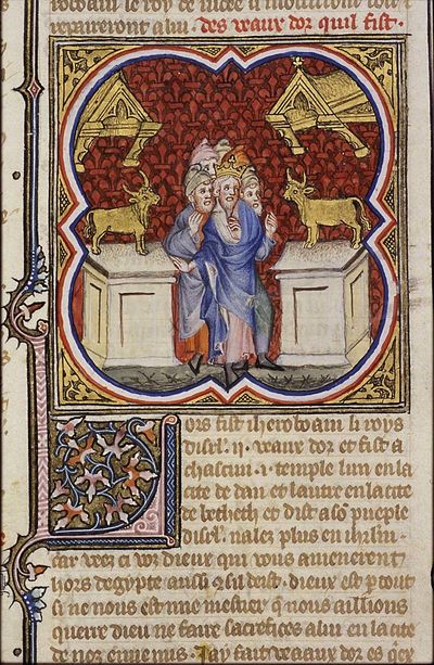 Jeroboam sets up two golden calves (1 Kings 12). Illumination from the Bible Historiale, 1372. Public domain, via Wikimedia Commons.